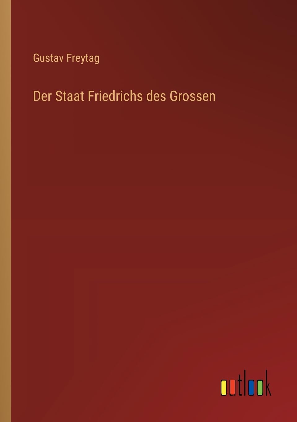 Der Staat Friedrichs des Grossen