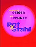 rupprecht geiger kaufen  Rupprecht Geiger und Alf Lechner: Rot X Stahl