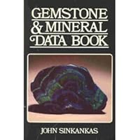 Gemstone & Mineral Data Book: A Compilation of Data, Recipes, Formulas and Instructions for the Mineralogist, Gemologist, Lapidary, Jeweler, Craftsman and Collector 0442247095 Book Cover