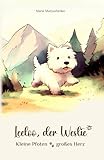Leeloo, der Westie: Kleine Pfoten, großes Herz: Die Abenteuer eines neugierigen Welpen – inspiriert von wahren Erlebnissen!