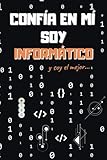 CONFÍA EN MÍ, SOY INFORMÁTICO: DIVERTIDO CUADERNO DE NOTAS, DIARIO O AGENDA | Regalo original y creativo | Cumpleaños, Navidad, aniversario o día del padre.