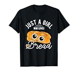 Just A Girl Who Loves Bread Breadmaker Baking Funny Baker T-Shirt