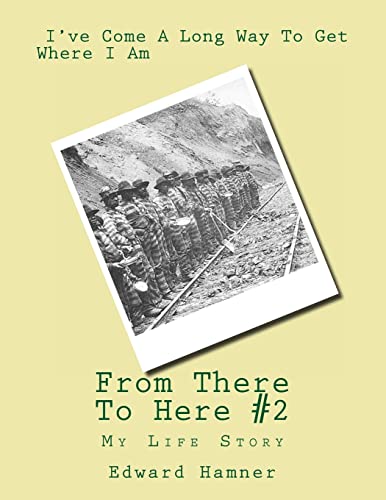 From There To Here Revised: My Life Story