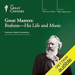 Great Masters: Brahms-His Life and Music Audiolibro Por Robert Greenberg, The Great Courses arte de portada