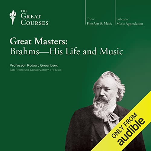 Robert Greenberg, The Great Courses's Great Masters: Brahms-His Life and Music episode artwork