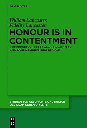 Honour is in Contentment: Life Before Oil in Ras Al-Khaimah (UAE) and Some Neighbouring Regions (Studien Zur Geschichte Und Kultur Des Islamischen Orients, 25) 1st Edition