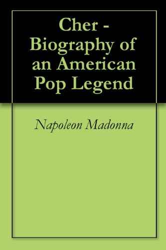 Cher - Biography of an American Pop Legend (English Edition)