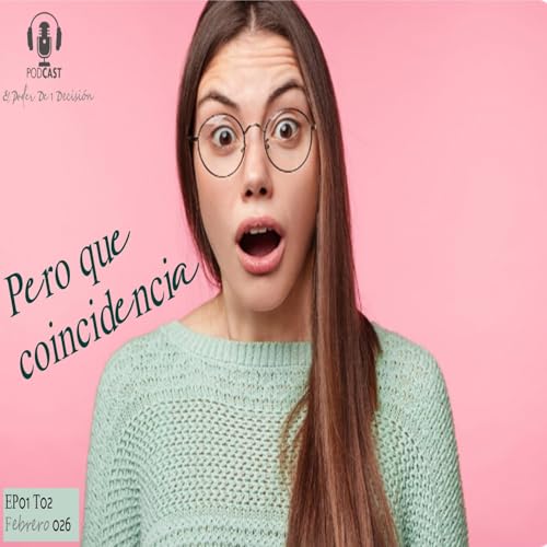 EP01 FEBRERO 026 PERO QUE COINCIDENCIA