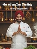 Art Of Indian Cooking - 65 Recipes of Spices, Stories & Soul: 65 Authentic Recipes from Street Food to Royal Cuisine - Master Indian Cooking with Restaurant Secrets and Traditional Techniques