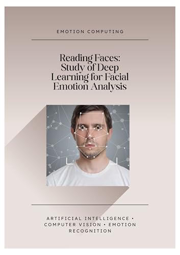 Reading Faces: Study of Deep Learning for Facial Emotion Analysis
