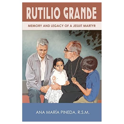 Rutilio Grande: Memory and Legacy of a Jesuit Martyr