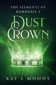 Dust Crown - Book #3 of the Elements of Kamdaria