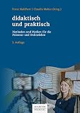 didaktisch und praktisch: Methoden und Medien für die Präsenz- und Onlinelehre