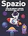 Spazio Libro da colorare e attività per bambini dai 4 agli 8 anni: Divertente libro da colorare, Trova le differenze, Disegni punto a punto, Giochi ... gli amanti dello spazio | Regalo educativo