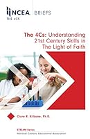 NCEA Briefs: The 4Cs: Understanding 21st Century Skills in The Light of Faith 155833646X Book Cover