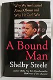 A Bound Man: Why We Are Excited About Obama and Why He Can't Win