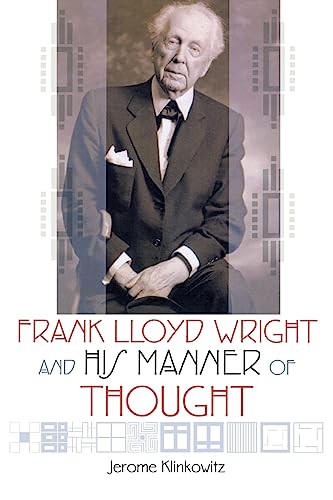 Frank Lloyd Wright and His Manner of Thought