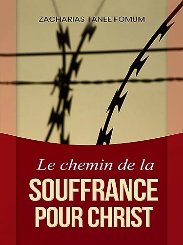 Le chemin de la souffrance pour Christ (Le Chemin Chrétien t. 9)