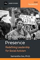 Embodied Presence: Redefining Leadership for Social Activism. Adult Guidebook 1958635006 Book Cover