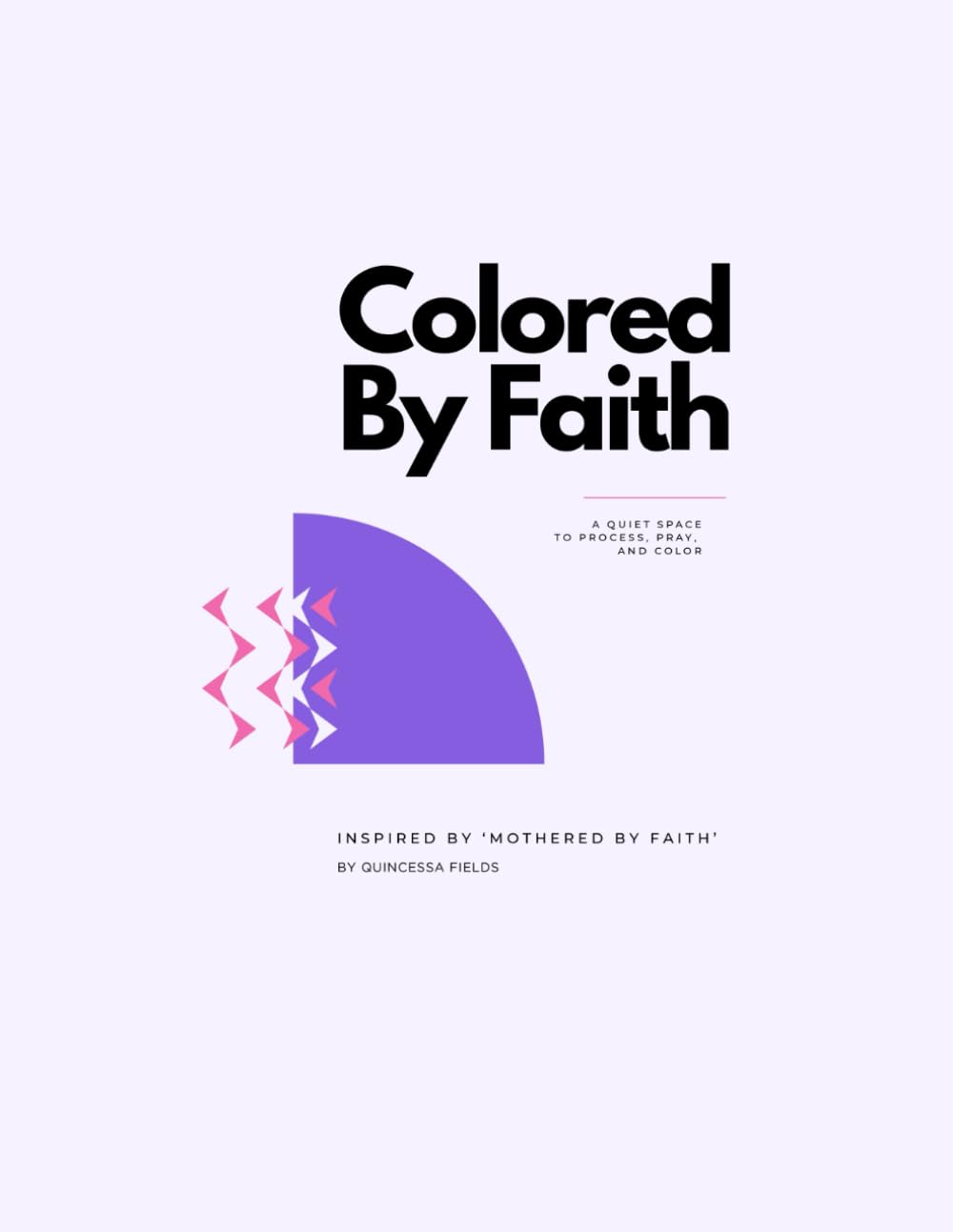 Colored By Faith: A quiet space to process, pray, and color