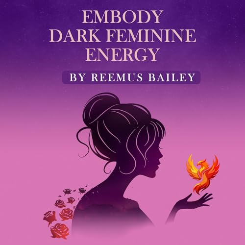 Embody Dark Feminine Energy by Reemus Bailey episode artwork
