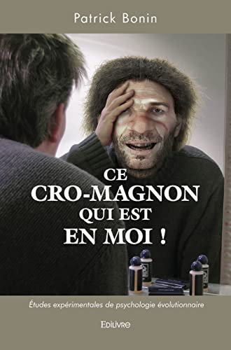 Ce Cro-Magnon qui est en moi ! (French Edition)