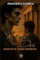 I Figli degli Dei. Sogno di un Amore Immortale vol.2 (Italian Edition) B0FQC3886Y Book Cover