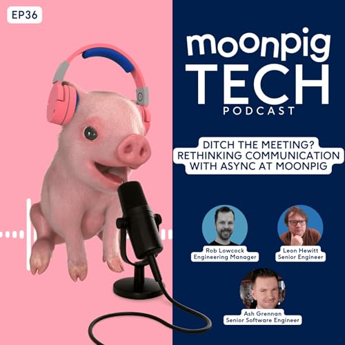 Page de couverture de Episode 36: Ditch the Meeting? Rethinking Communication with Async at Moonpig