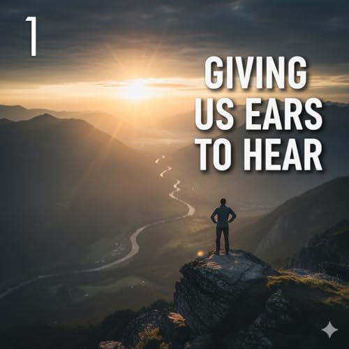 Giving Us Ears to Hear 1