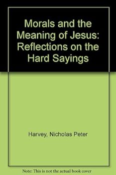 Paperback Morals and the Meaning of Jesus: Reflections on the Hard Sayings Book