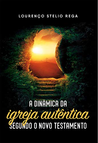 A Dinâmica da Igreja Autentica Segundo o Novo Testamento