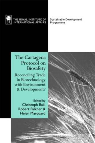 The Cartagena Protocol on Biosafety: Reconciling Trade in Biotechnology with Environment and Development
