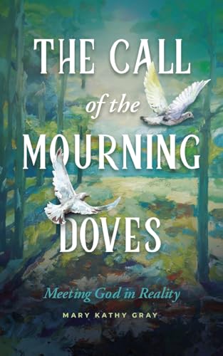 The Call of the Mourning Doves: Meeting God in Reality