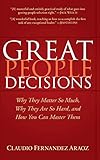 Great People Decisions: Why They Matter So Much, Why They are So Hard, and How You Can Master Them