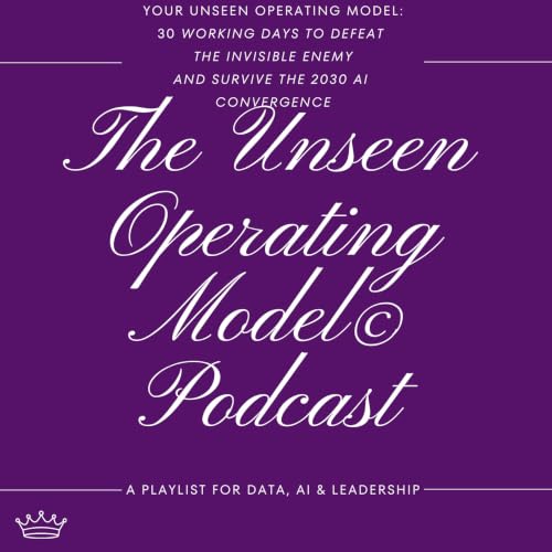 S1 E11 - Your Unseen Operating Model - And Surviving the 2030 Convergence