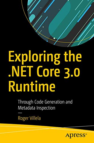Exploring the .NET Core 3.0 Runtime: Through Code Generation and Metadata Inspection view 2