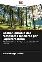 Gestion durable des ressources foncières par l'agroforesterie: A Étude approfondie du village de Tula, dans le sud de l'Éthiopie (French Edition) 6208739721 Book Cover