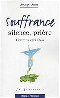 Souffrance, silence, prière : Chemins vers Dieu 2915313334 Book Cover