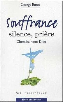 Paperback Souffrance, silence, prière : Chemins vers Dieu [French] Book