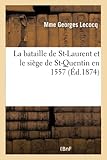 st quentin la poterie ceramistes  La bataille de St-Laurent et le siège de St-Quentin en 1557 (Histoire)