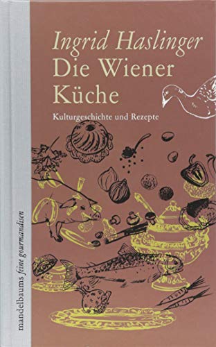 Preisvergleich Produktbild Die Wiener Küche: Kulturgeschichte und Rezepte