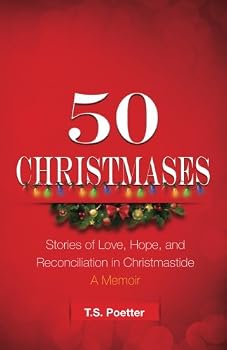 50 Christmases: A Memoir: Stories of Love, Hope, Andreconciliation in Christmastide