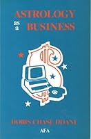 Astrology as a Business: Organization, Promotion, Handling 0866903038 Book Cover