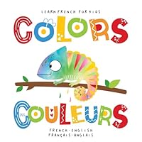 Learn French for Kids Colors Les Couleurs French - English Français - Anglais: Language Learning Bilingual Book for Toddlers 1-3 and Children Beginners. Livre Bilingue Pour les Enfants B0D6WJ3B6D Book Cover