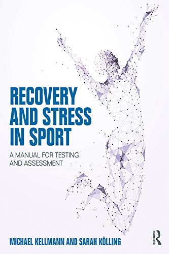 Recovery and Stress in Sport: A Manual for Testing and Assessment      1st Edition, Kindle Edition