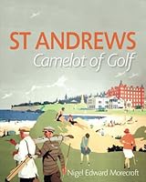 St Andrews: Camelot of Golf 1739179609 Book Cover
