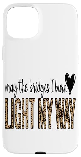 May The Bridges I Burn Light My Way �q���E�A�[�g �X�}�z�P�[�X iPhone 15 Plus �p