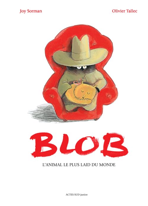 Blob, l'animal le plus laid du monde Sorman, Joy and Tallec, Olivier