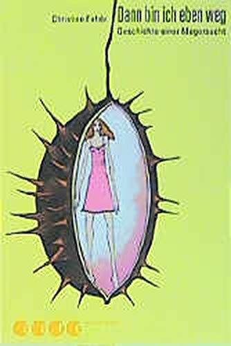 Dann Bin Ich Eben Weg Online Lesen Dann bin ich eben weg: Geschichte einer Magersucht : Fehér, Christine