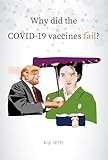 Why did the COVID-19 vaccines fail?